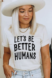 Let's Be Better Humans Graphic Tee 5400