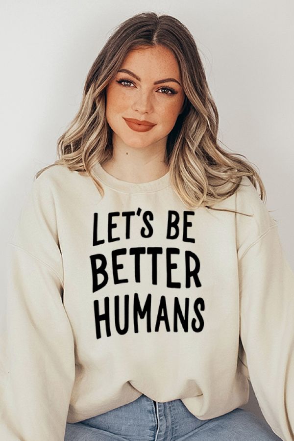 Let's Be Better Humans 5400gsweat