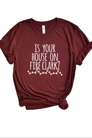 Is your house on fire clark? tee 3047