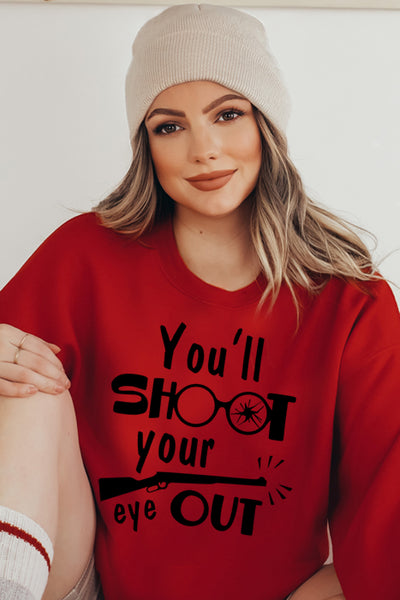 You'll Shoot Your Eye Out 4509 Sweatshirt